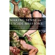 Making Sense Of Suicide Missions by Gambetta, Diego, 9780199276998