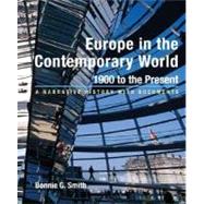 Europe in the Contemporary World: 1900 to Present A Narrative History with Documents by Smith, Bonnie G., 9780312406998