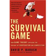 The Survival Game How Game Theory Explains the Biology of Cooperation and Competition by Barash, David P., Ph.D., 9780805076998