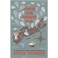 Where the Ghosts Are by Vernon, Steve, 9781771086998