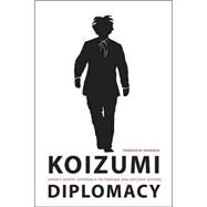 Koizumi Diplomacy: Japan's Kantei Approach to Foreign and Defense Affairs by Shinoda, Tomohito, 9780295986999