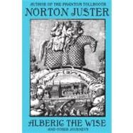 Alberic the Wise and Other Journeys by Juster, Norton; Gnoli, Domenico, 9780375866999