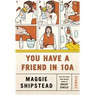 You Have a Friend in 10A Stories by Shipstead, Maggie, 9780525656999