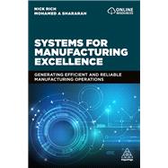 Systems for Manufacturing Excellence by Rich, Nick; Shararah, Mohamed Afy, 9780749496999