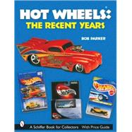 Hot Wheels*r: The Recent Years by BobParker, 9780764316999