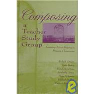 Composing a Teacher Study Group : Learning about Inquiry in Primary Classrooms by Meyer, Richard J.; Brown, With Linda; DeNino, Elizabeth; Larson, Kimberly, 9780805826999