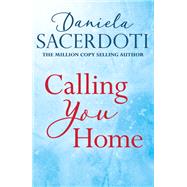 Calling You Home (A Glen Avich novella): The Million Copy Selling Author by Daniela Sacerdoti, 9781472236999