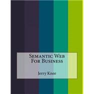Semantic Web for Business by Knee, Jerry, 9781523716999