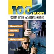 100 Most Popular Thriller and Suspense Authors : Biographical Sketches and Bibliographies by Drew, Bernard A., 9781591586999