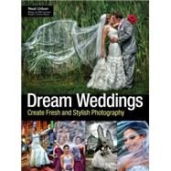 Dream Weddings Create Fresh and Stylish Photography by Urban, Neal, 9781608956999
