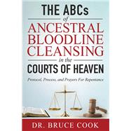 The  ABCs of Ancestral Bloodline Cleansing by Dr. Bruce Cook, 9781636986999