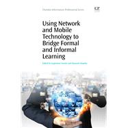 Using Network and Mobile Technology to Bridge Formal and Informal Learning by Trentin; Repetto, 9781843346999