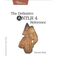 The Definitive Antlr 4 Reference by Parr, Terence, 9781934356999