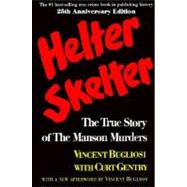 Helter Skelter The True Story of the Manson Murders by Bugliosi, Vincent; Gentry, Curt, 9780393087000