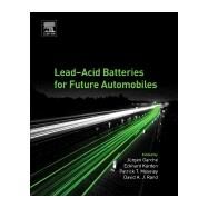 Lead-acid Batteries for Future Automobiles by Garche, Jrgen; Karden, Eckhard; Moseley, Patrick T.; Rand, David A. J., 9780444637000