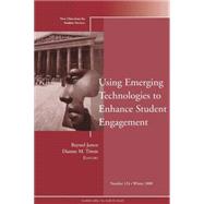 Using Emerging Technologies to Enhance Student Engagement New Directions for Student Services, Number 124 by Junco, Reynol; Timm, Dianne M., 9780470447000