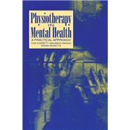 Physiotherapy in Mental Health : A Practical Approach by Everett, Tina; Dennis, Maureen; Ricketts, Eirian, 9780750617000