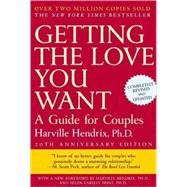 Getting the Love You Want, 20th Anniversary Edition A Guide for Couples by Hendrix, Harville, Ph.D.; Hendrix, Harville, Ph.D., 9780805087000