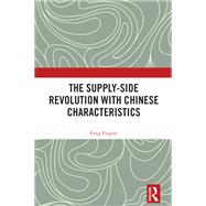 The Supply-side Revolution with Chinese Characteristics by Fang Fuqian, 9781003367000