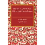 Histoire Du Chevalier Des Grieux Et De Manon Lescaut by Prevost, Abbe; Green, F. C., 9781107487000