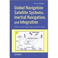 Global Navigation Satellite Systems, Inertial Navigation, and Integration by Grewal, Mohinder S.; Andrews, Angus P.; Bartone, Chris G., 9781118447000