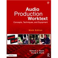Audio Production Worktext: Concepts, Techniques, and Equipment by Sauls, Samuel J., 9781138557000