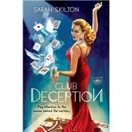 Club Deception by Sarah Skilton, 9781455597000