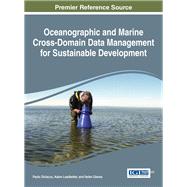 Oceanographic and Marine Cross-Domain Data Management for Sustainable Development by Diviacco, Paolo; Leadbetter, Adam; Glaves, Helen, 9781522507000