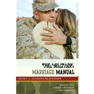 The Military Marriage Manual Tactics for Successful Relationships by Moore, Janelle B.; Lawhorne-Scott, Cheryl; Philpott, Don, 9781605907000