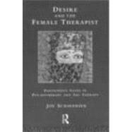 Desire and the Female Therapist by Schaverien; Joy, 9780415087001