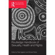 Routledge Handbook of Sexuality, Health and Rights by Aggleton; Peter, 9780415537001