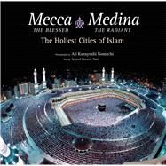 Mecca the Blessed, Medina the Radiant by Nasr, Seyyed Hossein; Nomachi, Ali Kazuyoshi, 9780804847001