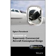 Essentials of Supersonic Commercial Aircraft Conceptual Design by Torenbeek, Egbert, 9781119667001