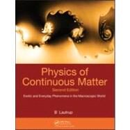 Physics of Continuous Matter, Second Edition: Exotic and Everyday Phenomena in the Macroscopic World by Lautrup; Benny, 9781420077001