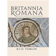 Britannia Romana by Tomlin, R. S. O., 9781785707001