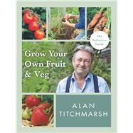 Grow your Own Fruit and Veg by Titchmarsh, Alan, 9781785947001