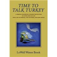 Time to Talk Turkey A personal handbook of honest reflections on living into old age by Brook, LoWell Waters, 9798350907001