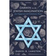 Darwin in the Jewish Imagination Jews' Engagement with Evolutionary Theory by Langton, Daniel R., 9780198967002