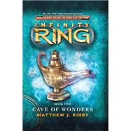 Cave of Wonders (Infinity Ring, Book 5) by Kirby, Matthew J., 9780545387002