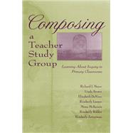 Composing a Teacher Study Group by Meyer, Richard J.; Larson, Kimberly; Zetterman, Kimberly; Ridder, Kimberly; McKenzie, Mona; Brown, Linda, 9780805827002