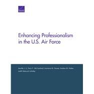 Enhancing Professionalism in the U.s. Air Force by Li, Jennifer J.; McCausland, Tracy C.; Hanser, Lawrence M.; Naber, Andrew M.; Babcock LaValley, Judith, 9780833097002