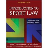 Introduction to Sport Law With Case Studies in Sport Law 2nd Edition by Spengler, John. O.; Anderson, Paul; Connaughton, Dan; Baker, Thomas, 9781450457002