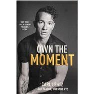 Own the Moment by Lentz, Carl, 9781501177002