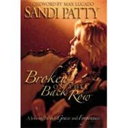 Broken on the Back Row : A Journey Through Grace and Forgiveness by Sandi Patty, 9781582297002