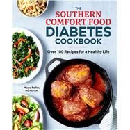 The Southern Comfort Food Diabetes Cookbook by Feller, Maya, 9781641527002