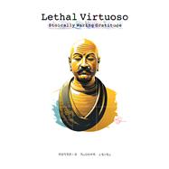 Lethal Virtuoso by Joshua Jess Rosario-Ramjit, 9798369427002