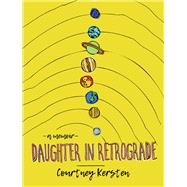 Daughter in Retrograde by Kersten, Courtney, 9780299317003