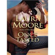 Once Tasted A Silver Creek Novel by MOORE, LAURA, 9780345537003