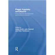 Piaget, Vygotsky & Beyond: Central Issues in Developmental Psychology and Education by Smith; Leslie, 9780415757003