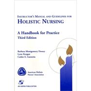 Instructors Manual and Guidelines for Holistic Nursing: A Handbook for Practice by Dossey, Barbara Montgomery, 9780834217003
